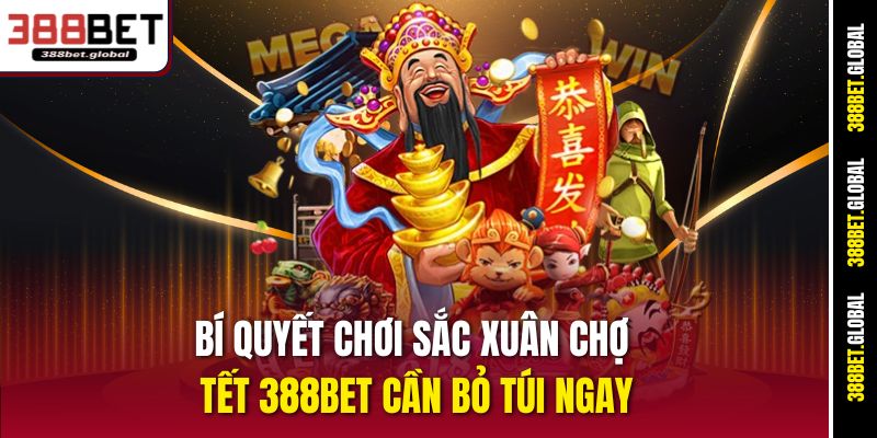Bí quyết chơi Sắc Xuân Chợ Tết 388bet cần bỏ túi ngay