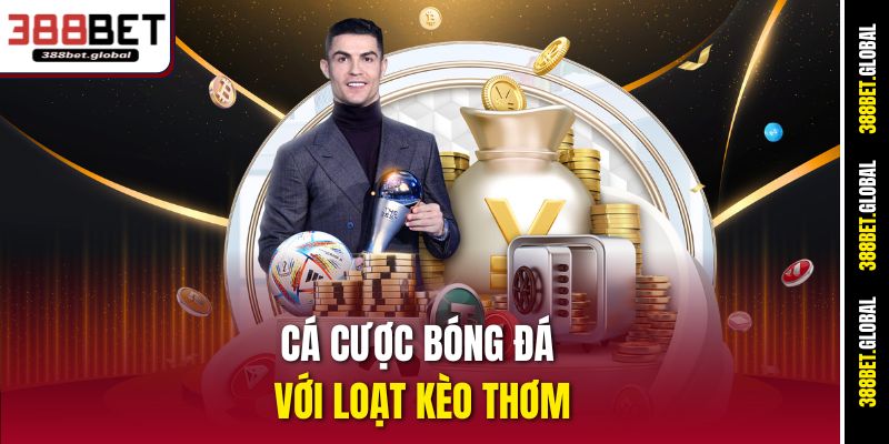 Cá cược bóng đá với loạt kèo thơm