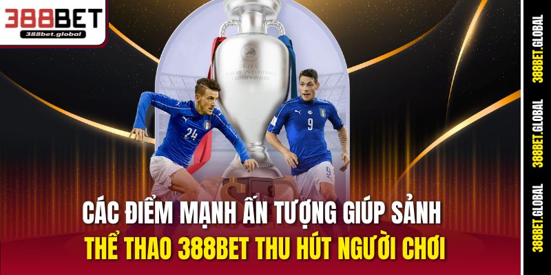 Các điểm mạnh ấn tượng giúp sảnh thể thao thu hút người chơi
