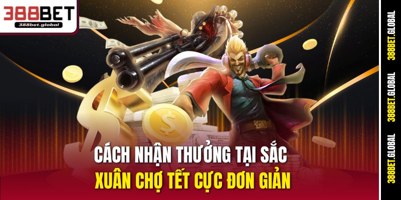Cách nhận thưởng tại Sắc Xuân Chợ Tết cực đơn giản