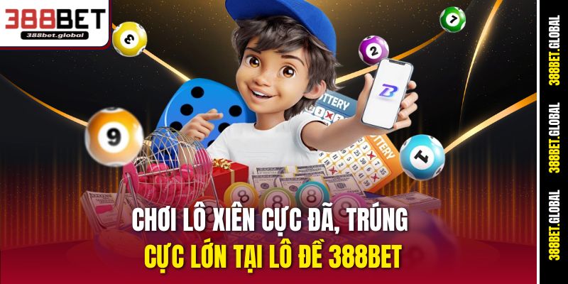Cháy hết mình cùng không khí sôi động tại lô đề 388bet