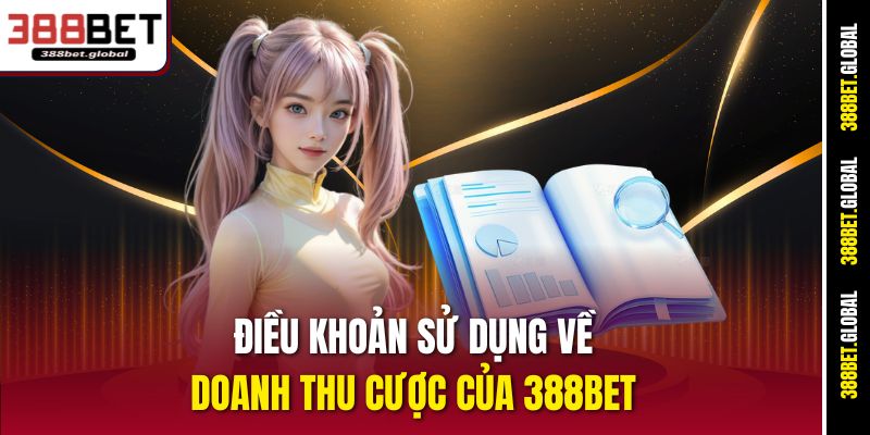 Điều khoản sử dụng về doanh thu cược của 388bet