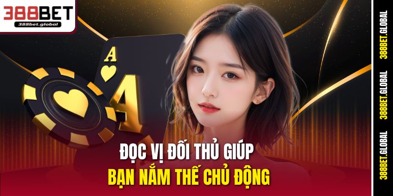 Đọc vị đối thủ giúp bạn nắm thế chủ động