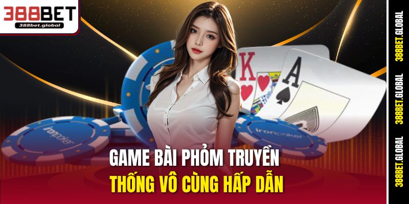 Game bài Phỏm truyền thống vô cùng hấp dẫn