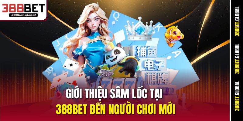 Giới thiệu Sâm Lốc tại 388bet đến người chơi mới