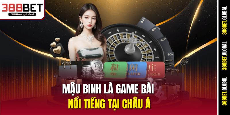 Mậu Binh là game bài nổi tiếng tại Châu Á