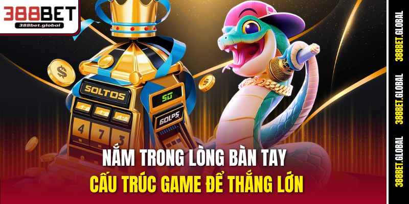 Nắm trong lòng bàn tay cấu trúc game để thắng lớn