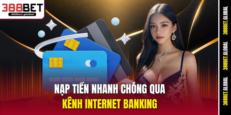 Nạp tiền 388bet nhanh chóng qua kênh Internet Banking