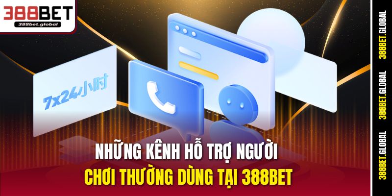 Những kênh hỗ trợ người chơi thường dùng tại 388bet