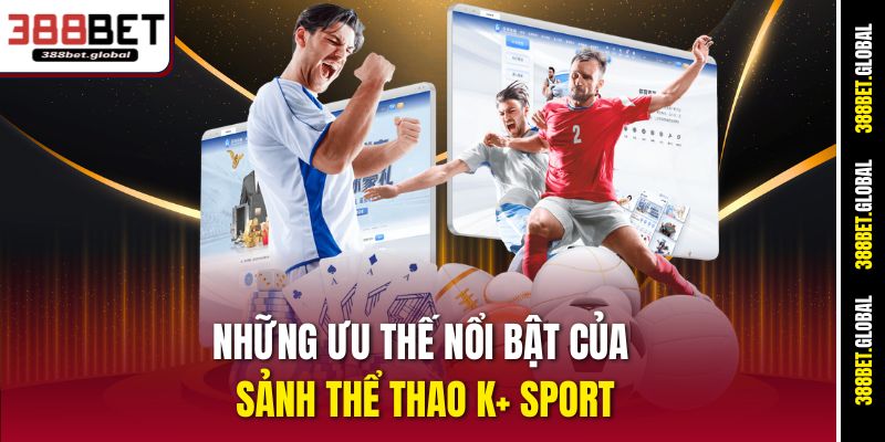 Những ưu thế nổi bật của sảnh thể thao K+ Sport