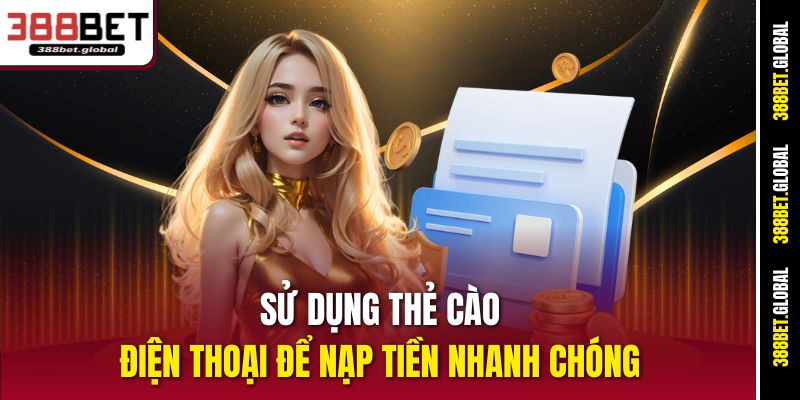 Sử dụng thẻ cào điện thoại để nạp tiền nhanh chóng