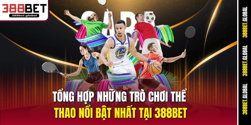 Tổng hợp những trò chơi thể thao nổi bật nhất tại 388bet
